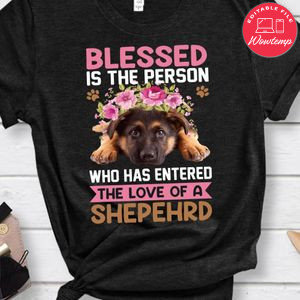 Blessed Is The Person Who Has Entered The Love Of A Shepehrd Shirt