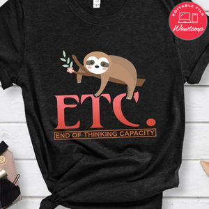 Etc End Of Thinking Capacity Shirt