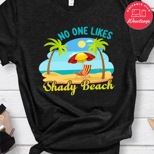 No One Likes Shady Beach Shirt