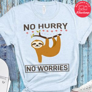 No Hurry No Worries Shirt