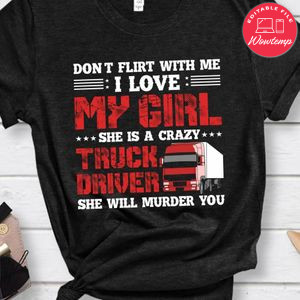 She Is A Crazy Truck Driver Shirt