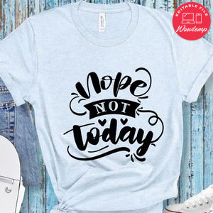 Nope Note Today T-Shirt