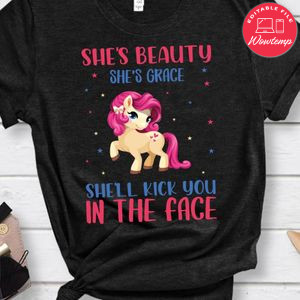 She's Beauty Grace She'll Kick You In The Face Unicorn Shirts