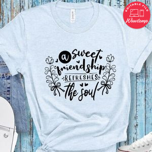A Sweet Friendship Refreshes The Soul T-Shirt
