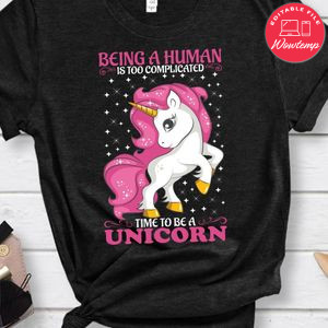 Time To Be A Unicorn Shirt