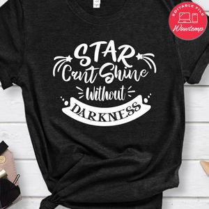 Star Cant Shine Without Darkness Shirt