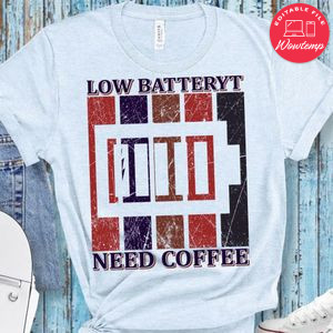 Low Batteryt Need Coffee Shirt