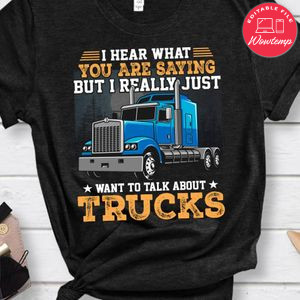 I Really Just Want To Talk About Trucks Shirt