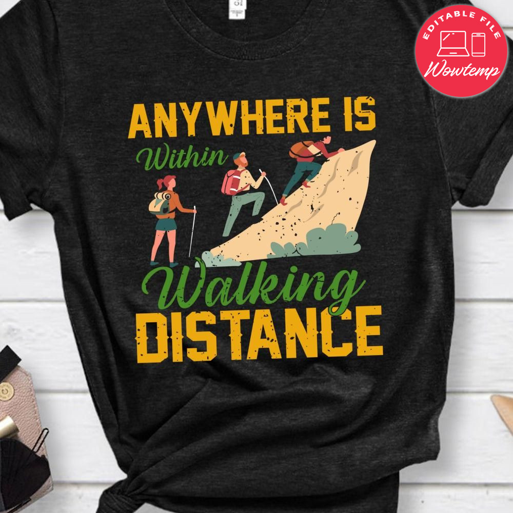 Anywhere Is Within Walking Distance Shirt | Wowtemp