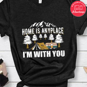 Home Is Any Place Shirt