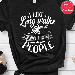 I Like Long Walks Away From People Shirt