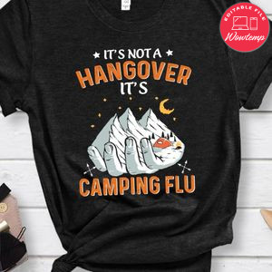 Not A Hangover It's Camping Flu Shirt