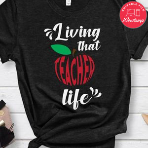 Living That Teacher Life Love Inspire Shirt