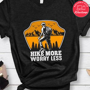 Hike More Worry Less Shirts