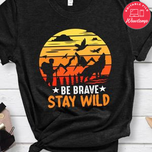 Be Brave Stay Wild Shirt