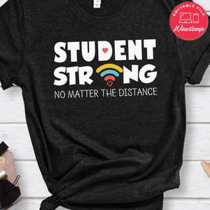 Student Strong No Matter the Distance Shirt