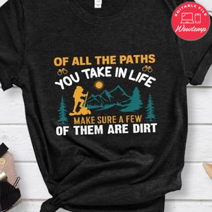 The Paths You Take In Life Shirt