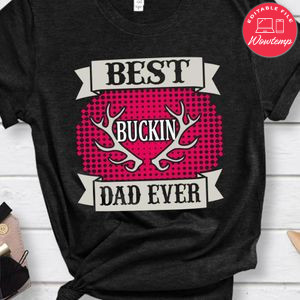 Best Buckin Dad Ever Shirts