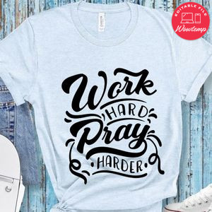 Work Hard Pray Harder T-Shirt