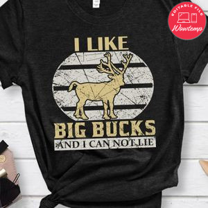 I Like Big Bucks And I Can Not Lie Shirt