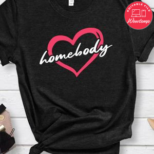 Homebody Shirt