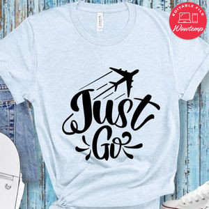 Just Go T-Shirt