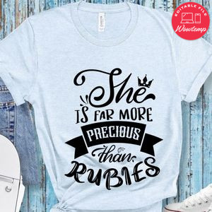 She Is Far More Precious Than Rubies T-Shirt