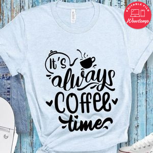 Its Always Coffee Time T-Shirt