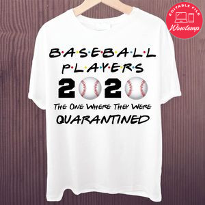 Printable Baseball Players 2020 The One Where They Were Quarantined Shirt Template Digital File