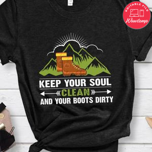 Keep Your Soul Clean And Boots Dirty Shirt