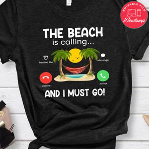 The Beach Is Calling Shirt