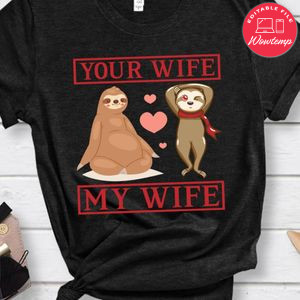 Your Wife My Wife Shirt