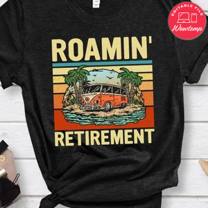 Roamin' Retirement Shirt