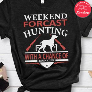 Weekend Forcast Hunting With A Chance Of Drinking Shirt