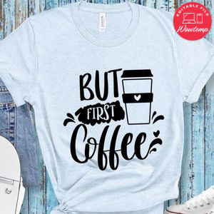 But First Coffee T-Shirt