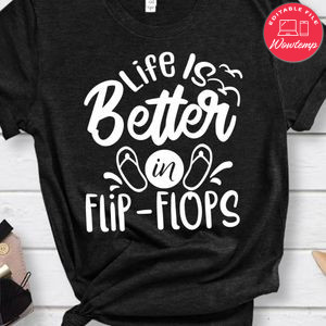 Life Is Better In Flip Flop Shirt