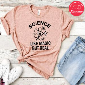 Science Like Magic But Real Shirt