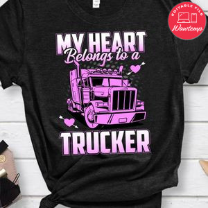 My Heart Belongs To A Trucker Shirt