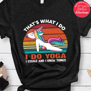 I Do Yoga I Exhale And I Know Things Shirt