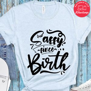 Sassy Since Birth T-Shirt