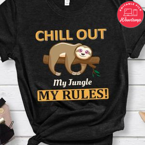 Chill Out My Jungle My Rules Shirt