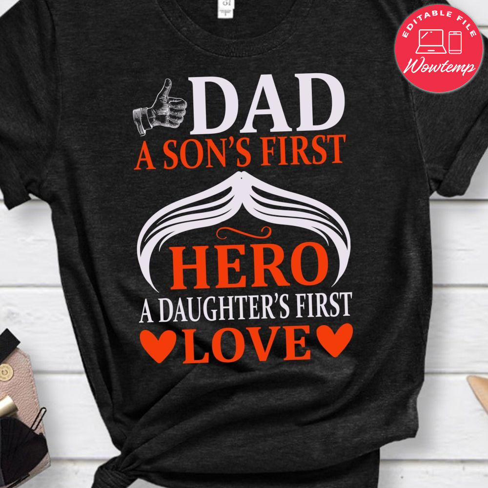 Mens Dad a Son's First Hero a Daughter's First Love Funny T-Shirt