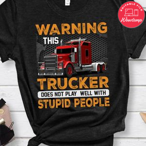This Trucker Stupid People Shirt