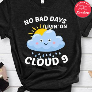 No Bad Days Livin' On Cloud Shirt