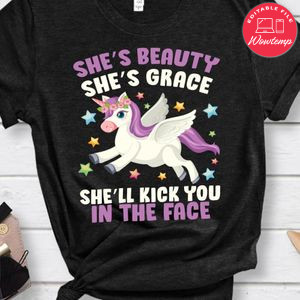 She's Beauty Grace She'll Kick You In The Face Unicorn Shirt