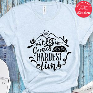 The Best View Comes After The Hardest Climb T-Shirt