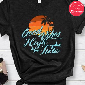 Good Vibes High Tide Shirt