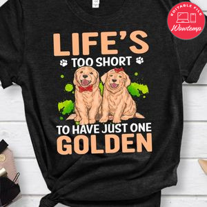 Life's Too Short To Have Just One Golden Shirt