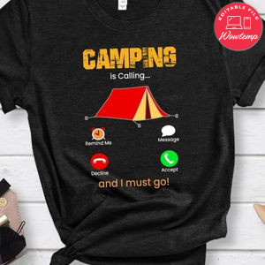 Camping Is Calling And I Must Go Shirt
