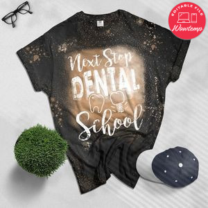 Next Stop Dental School Future Dentist Hygienist Student Bleached Shirt
